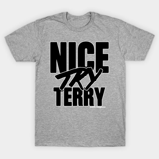 "Nice Try Terry" Black Attitude Edition T-Shirt by ceehawk